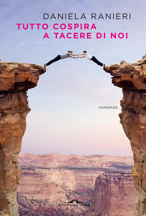 Tutto Cospira A Tacere Di Noi. Nuova Ediz. Daniela Ranieri Ponte Alle Grazie 2