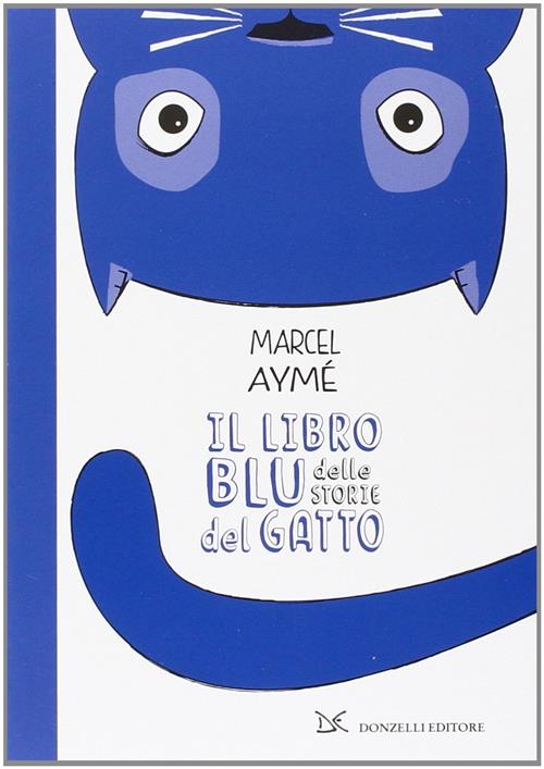 Il Libro Blu Delle Storie Del Gatto Marcel Ayme Donzelli 2014
