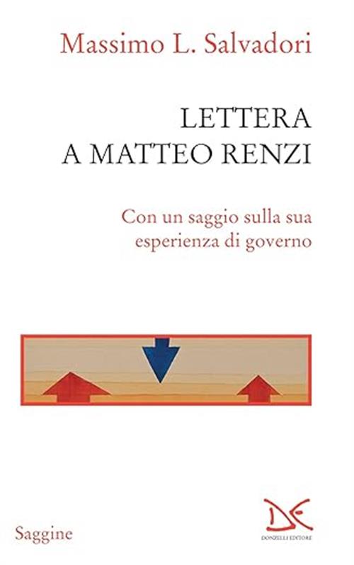 Lettera A Matteo Renzi Massimo L. Salvadori Donzelli 2017