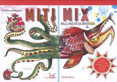 Miti Mix. Mille Mostri Da Inventare Good Wives And Warriors Donzelli 2018