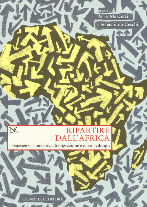 Ripartire Dall'africa. Esperienze E Iniziative Di Migrazione E Di Co-Sviluppo