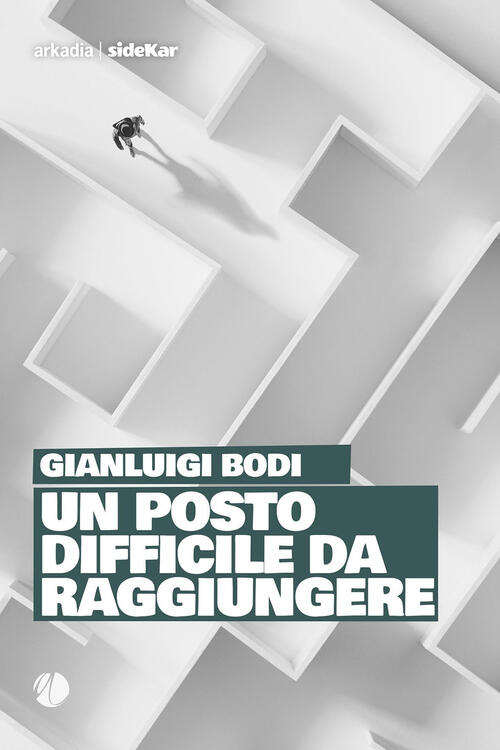 Un Posto Difficile Da Raggiungere Gianluigi Bodi Arkadia 2023