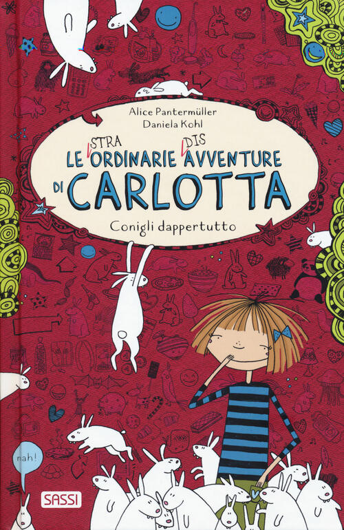 Conigli Dappertutto. Le (Stra)Ordinarie (Dis)Avventure Di Carlotta Alice Pante