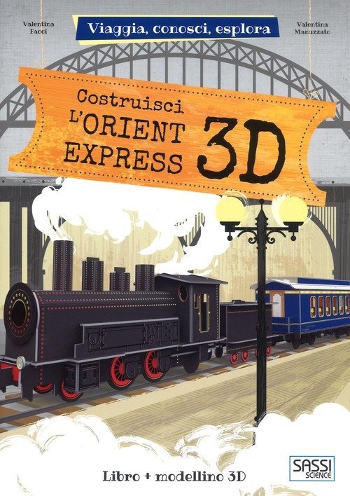 Costruisci L'orient Express 3D. Viaggia, Conosci, Esplora. Ediz. A Colori. Con Giocattolo