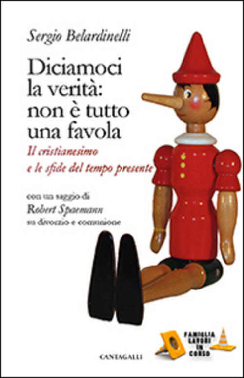 Diciamoci La Verita: Non E Tutto Una Favola. Il Cristianesimo E Le Sfide Del T