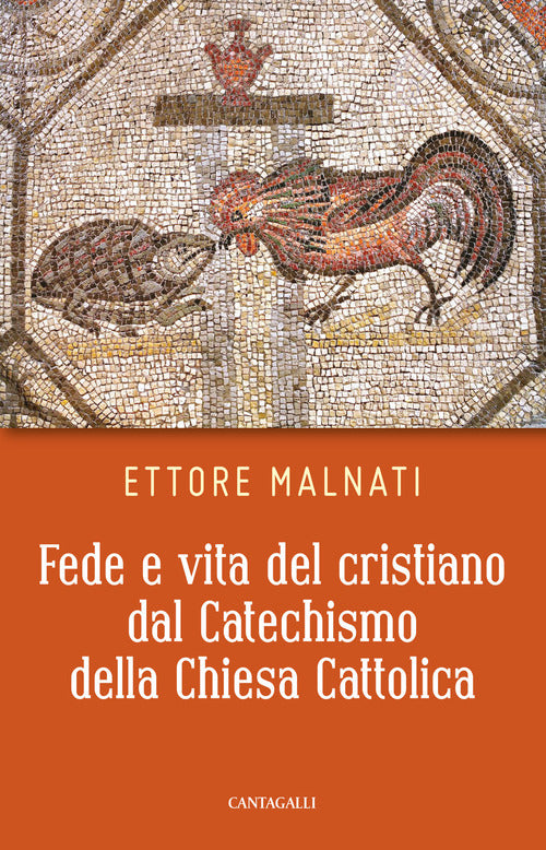 Fede E Vita Del Cristiano Dal Catechismo Della Chiesa Cattolica Ettore Malnati