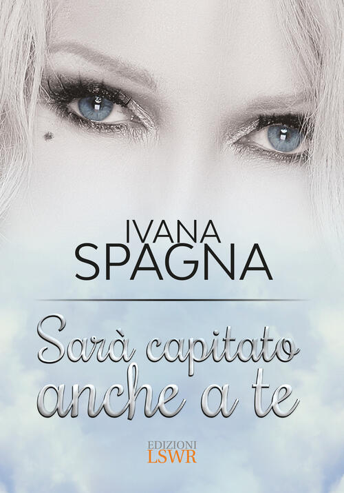 Sara Capitato Anche A Te Ivana Spagna Edizioni Lswr 2017