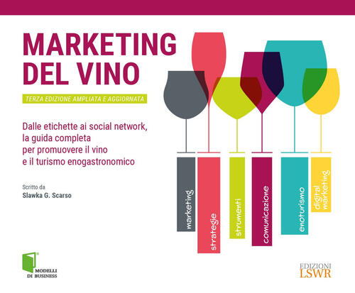 Marketing Del Vino. Dalle Etichette Ai Social Network, La Guida Completa Per P