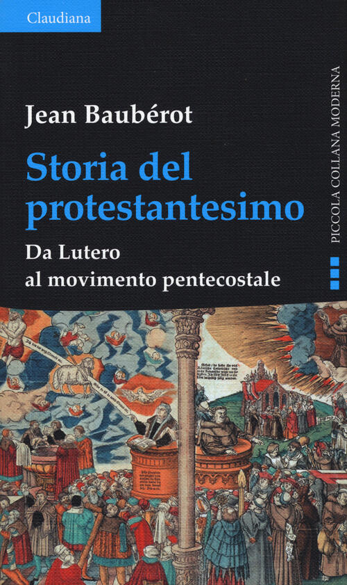 Storia Del Protestantesimo. Da Lutero Al Movimento Pentecostale Jean Bauberot