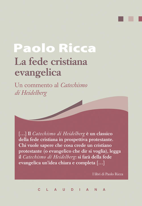 La Fede Cristiana Evangelica. Un Commento Al Catechismo Di Heidelberg, Paolo R