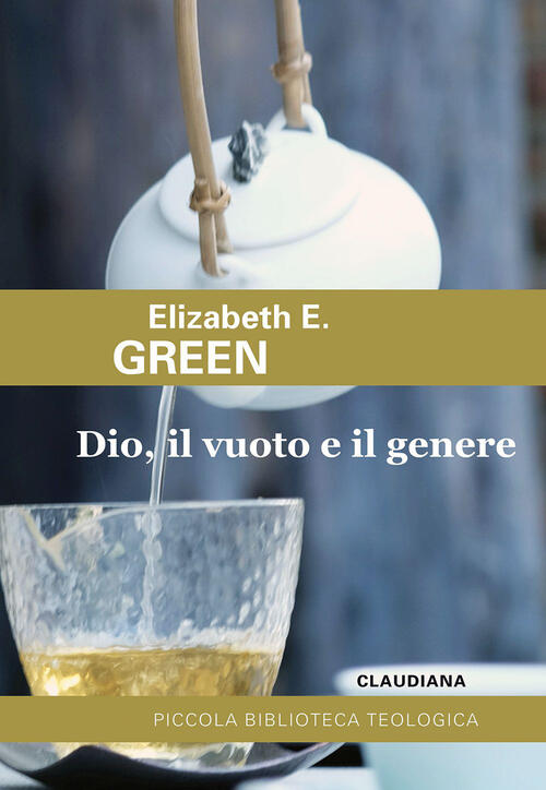 Dio, Il Vuoto E Il Genere. Paradosso Cristiano E Teologie Femministe Elizabeth