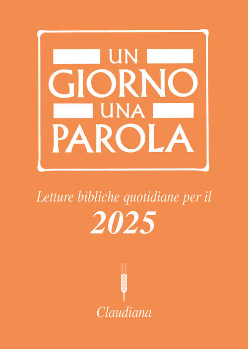 Un Giorno Una Parola. Letture Bibliche Quotidiane Per Il 2025 Claudiana 2024