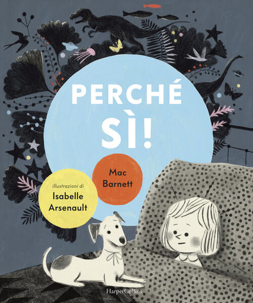 Perche Si! Mac Barnett, Isabelle Arsenault Harpercollins Italia 2020