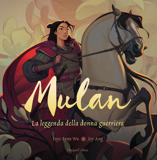 Mulan. La Leggenda Di Una Donna Guerriera