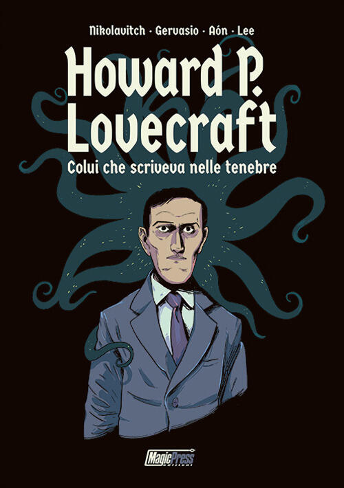 H.P. Lovecraft: Colui Che Scriveva Nelle Tenebre Alex Nicolavitch Magic Press