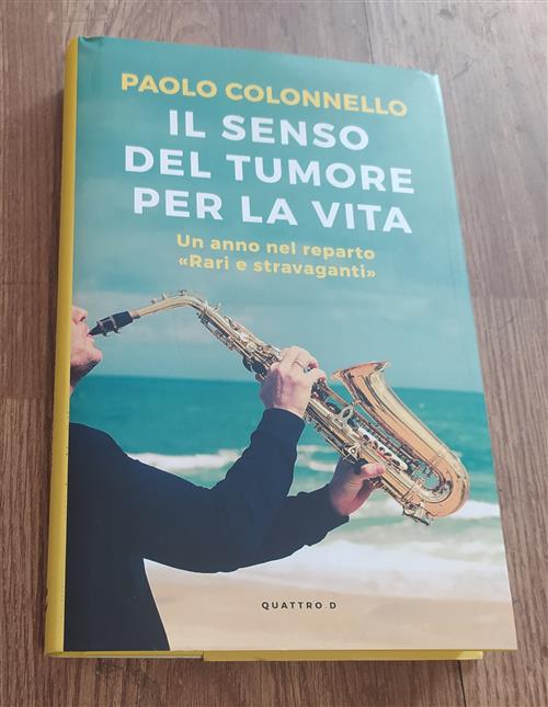 Il Senso Del Tumore Per La Vita. Un Anno Nel Reparto Rari E Stravaganti