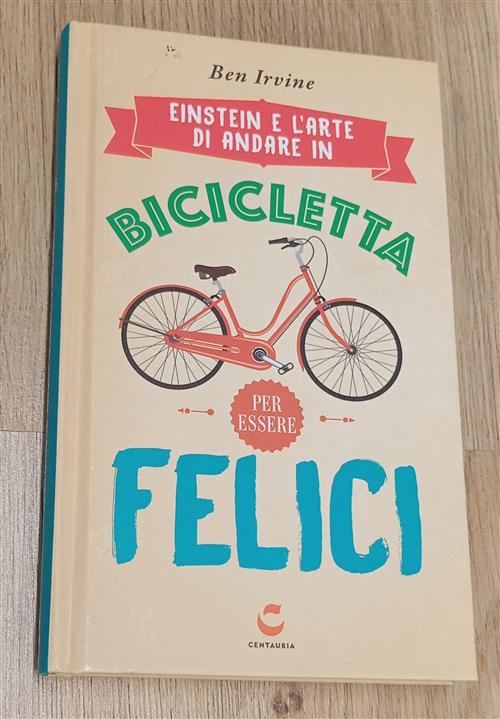 Einstein E L'arte Di Andare In Bicicletta. Mach2 Ben Irvine Centauria 2016