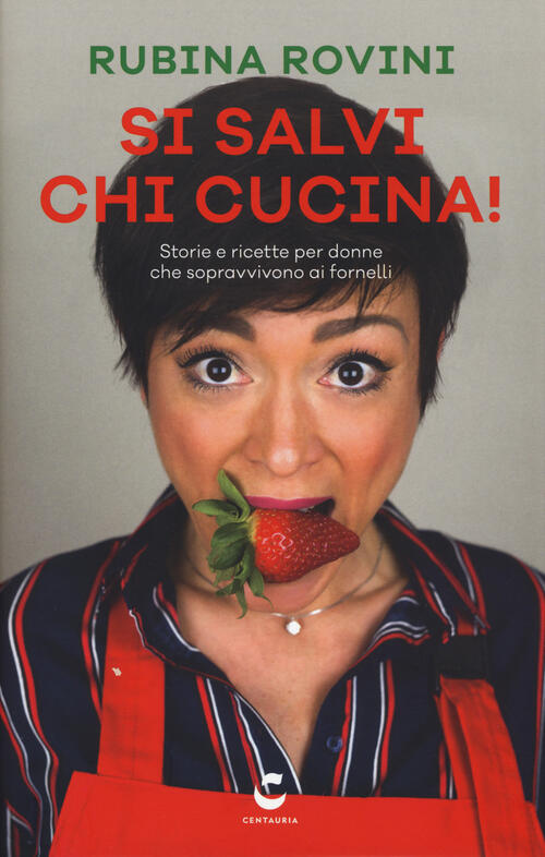 Si Salvi Chi Cucina! Storie E Ricette Per Donne Che Sopravvivono Ai Fornelli R