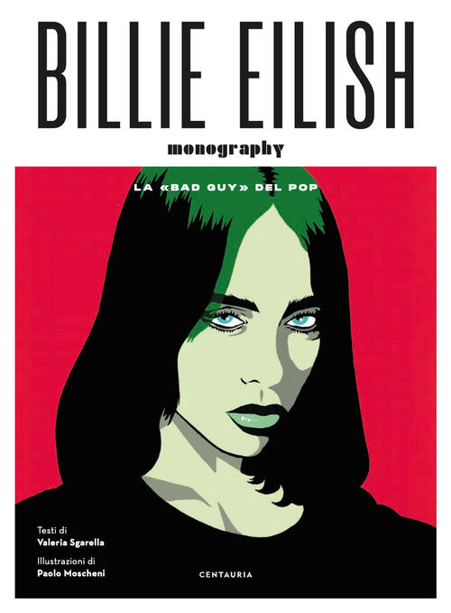 Billie Eilish. La Bad Guy Del Pop Valeria Sgarella Gallucci Centauria 2022