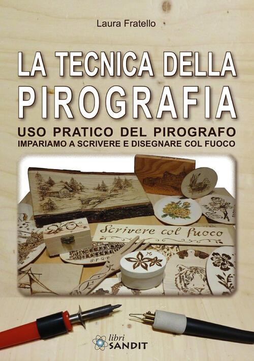 La Tecnica Della Pirografia. Uso Pratico Del Pirografo. Impariamo A Scrivere E
