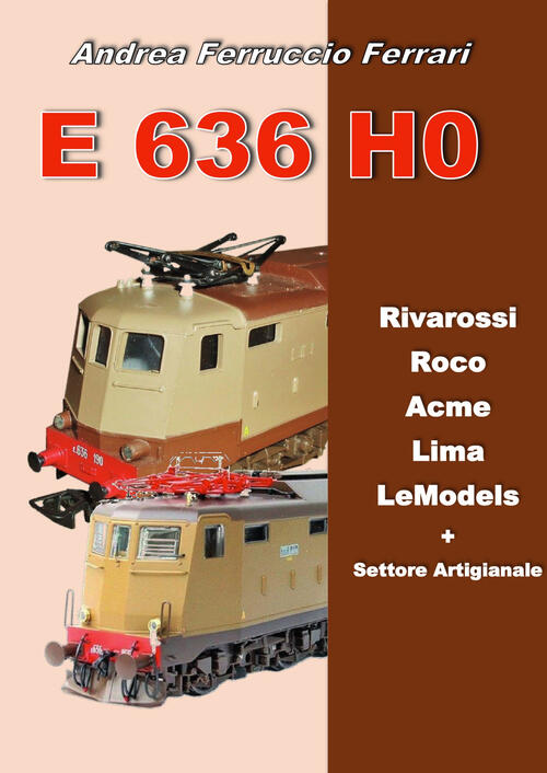 E 636 H0. Rivarossi, Roco, Acme, Lima, Lemodels + Settore Artigianale Andrea F