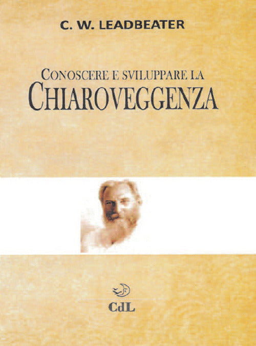 Conoscere E Sviluppare La Chiaroveggenza Charles W. Leadbeater Cerchio Della L