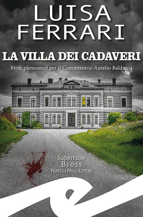La Villa Dei Cadaveri. Ferie Piemontesi Per Il Commissario Aurelio Baldanzi Lu