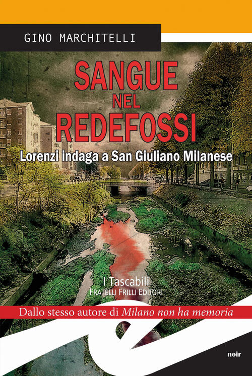 Sangue Nel Redefossi. Lorenzi Indaga A San Giuliano Milanese Gino Marchitelli