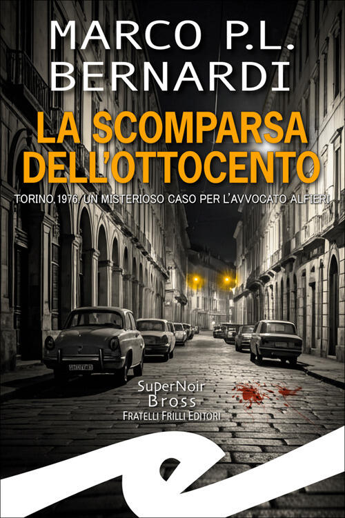 La Scomparsa Dell'ottocento. Torino, 1976. Un Misterioso Caso Per L'avvocato A