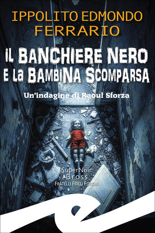 Il Banchiere Nero E La Bambina Scomparsa. Un'indagine Di Raoul Sforza Ippolito