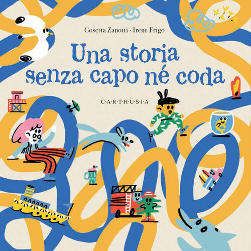 Una Storia Senza Capo Ne Coda Cosetta Zanotti Carthusia 2025