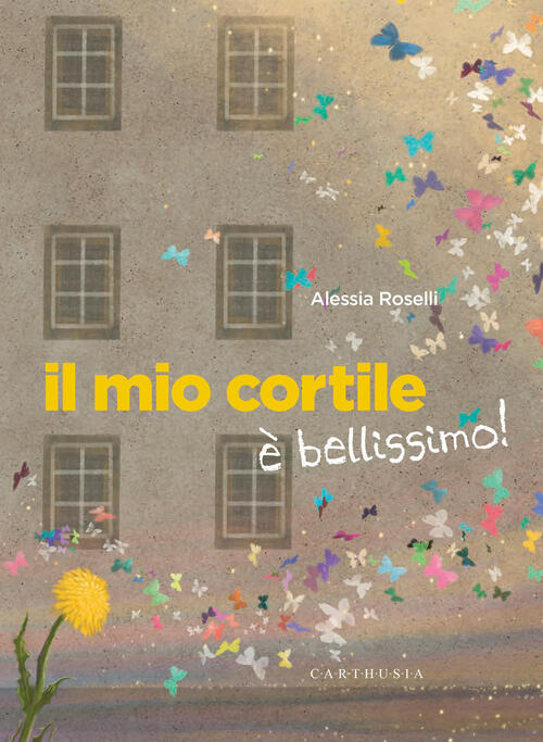 Il Mio Cortile E Bellissimo! Ediz. A Colori Alessia Roselli Carthusia 2026
