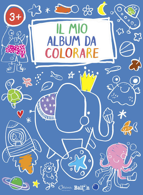 Elefante. Il Mio Album Da Colorare 3+. Ediz. A Colori Chiara Edizioni 2022
