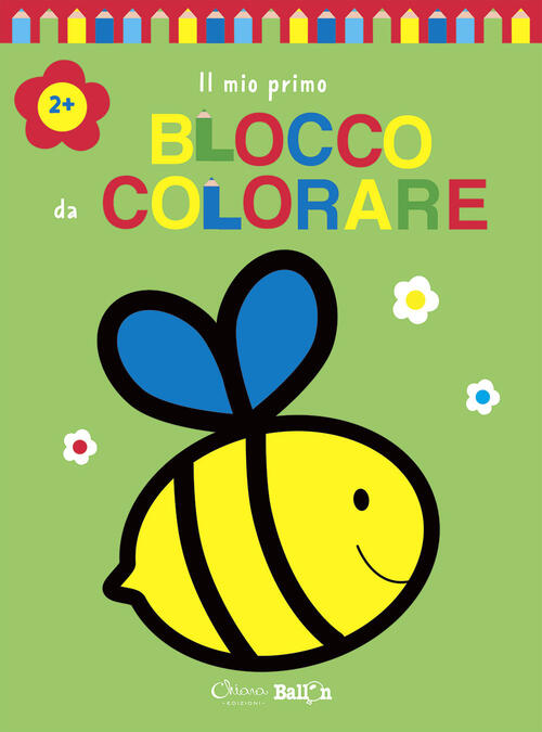 Ape. Il Mio Primo Blocco Da Colorare 2+. Ediz. A Colori Chiara Edizioni 2021