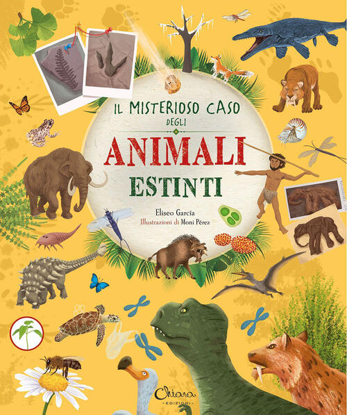 Il Misterioso Caso Degli Animali Estinti. Libri Per Imparare Eliseo Garcia Chi