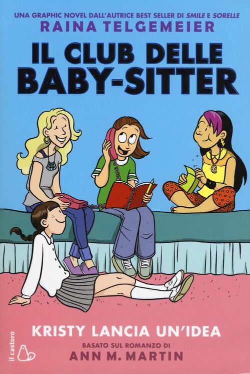Kristy Lancia Un'idea. Il Club Delle Baby-Sitter. Vol. 1 Raina Telgemeier Il C