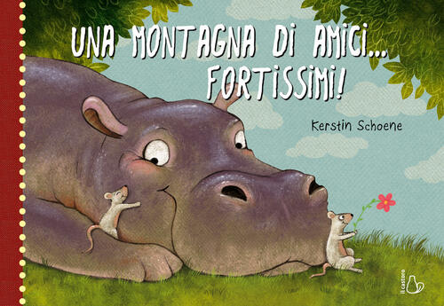 Una Montagna Di Amici... Fortissimi! Ediz. A Colori Kerstin Schoene Il Castoro