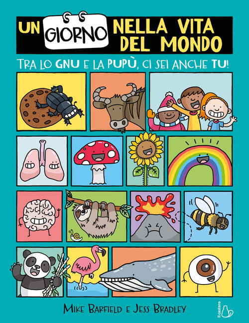 Un Giorno Nella Vita Del Mondo. Tra Lo Gnu E La Pupu Ci Sei Anche Tu! Mike Bar