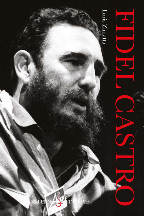 Fidel Castro. Nuova Ediz. Loris Zanatta Salerno Editrice 2026