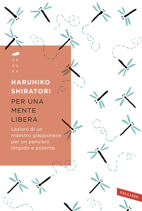 Per Una Mente Libera. Lezioni Di Un Maestro Giapponese Per Un Pensiero Limpido