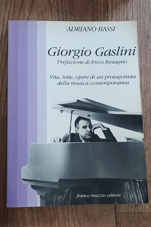 Giorgio Gaslini. Vita, Lotte, Opere Di Un Protagonista Della Musica Contemporanea