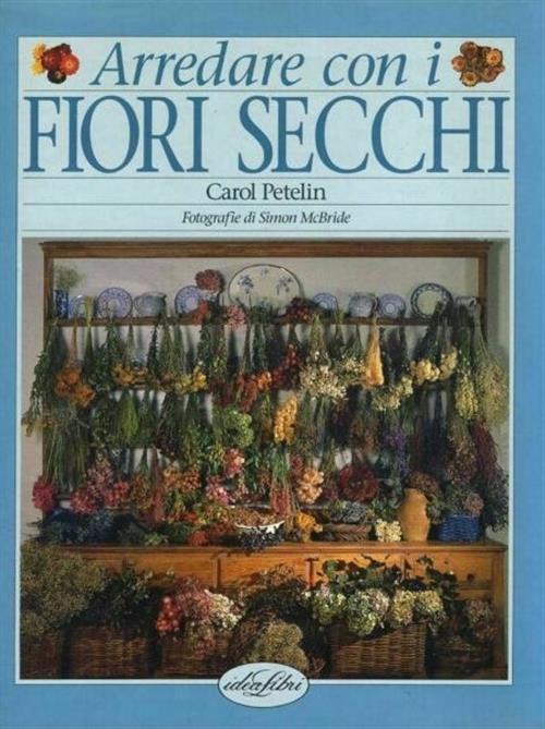 Arredere Con I Fiori Secchi Carol Petelin Idealibri 1993