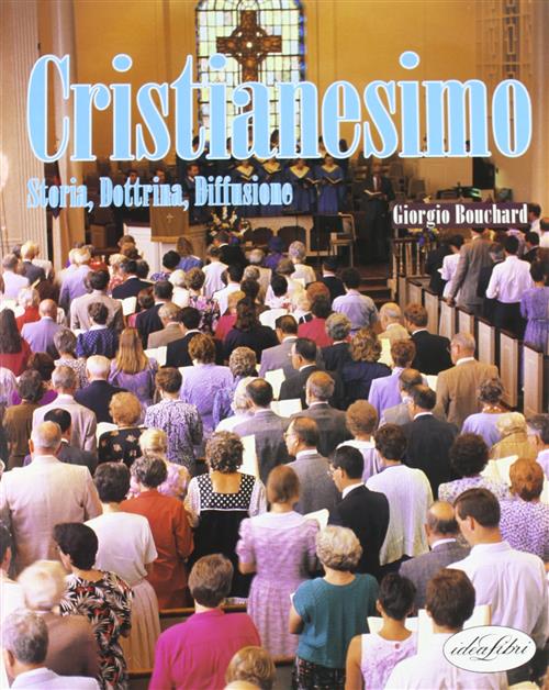 Cristianesimo. Storia, Dottrina, Diffusione