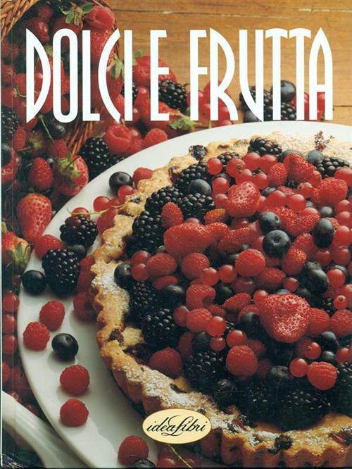 Dolci E Frutta Rosalba Gioffrè Idealibri 2002