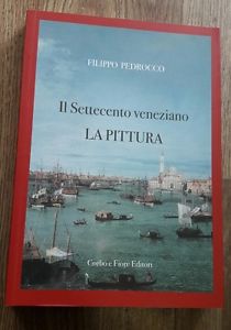 Il Settecento Veneziano. La Pittura Filippo Pedrocco Corbo E Fiore 2012