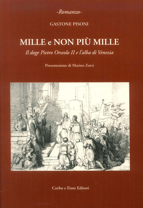 Mille E Non Piu Mille. Il Doge Pietro Orseolo Ii E L'alba Di Venezia Gastone P
