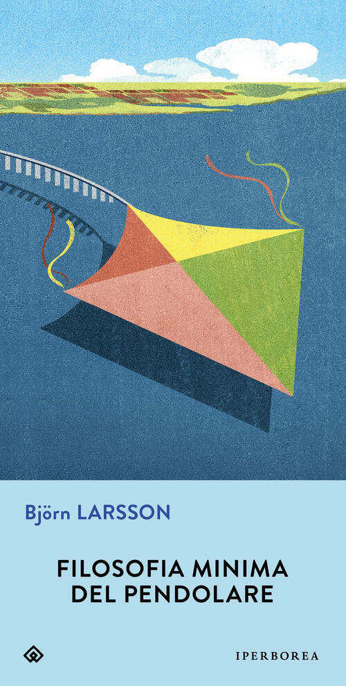 Filosofia Minima Del Pendolare Björn Larsson Iperborea 2025