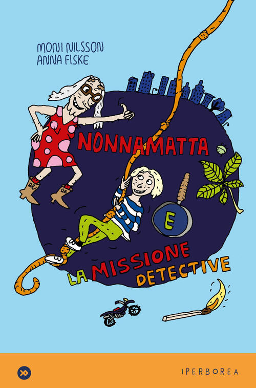 Nonnamatta E La Missione Detective Moni Nilsson Iperborea 2025