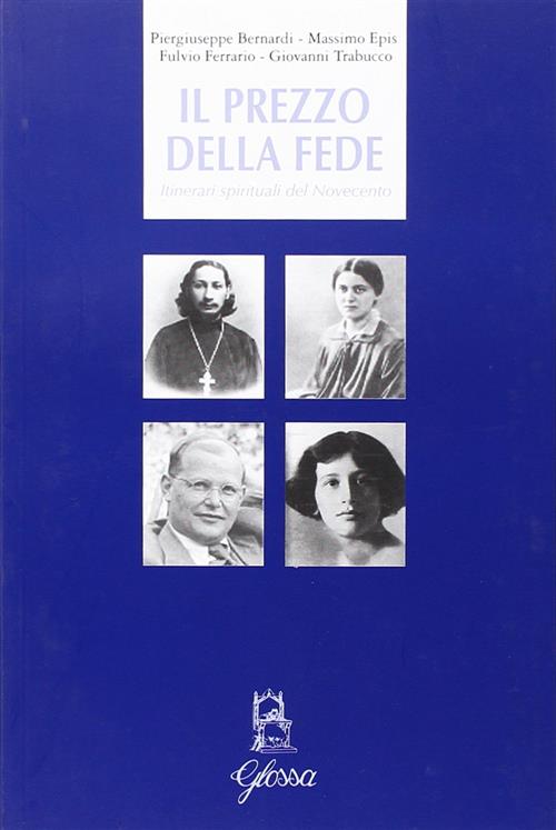 Il Prezzo Della Fede. Itinerari Spirituali Del Novecento