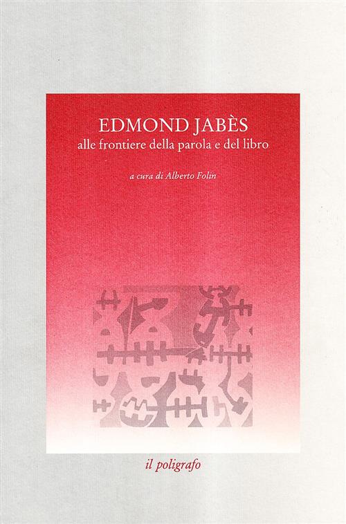 Edmond Jabes. Alle Frontiere Della Parola E Del Libro